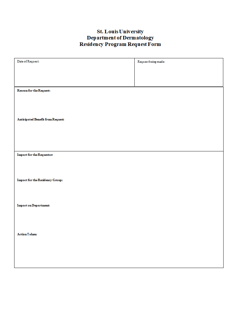 Date of Request: Reason for the Request: Anticipated Benefit from Request: Impact for the Requestor: Impact for the Residency Group: Impact on Departm