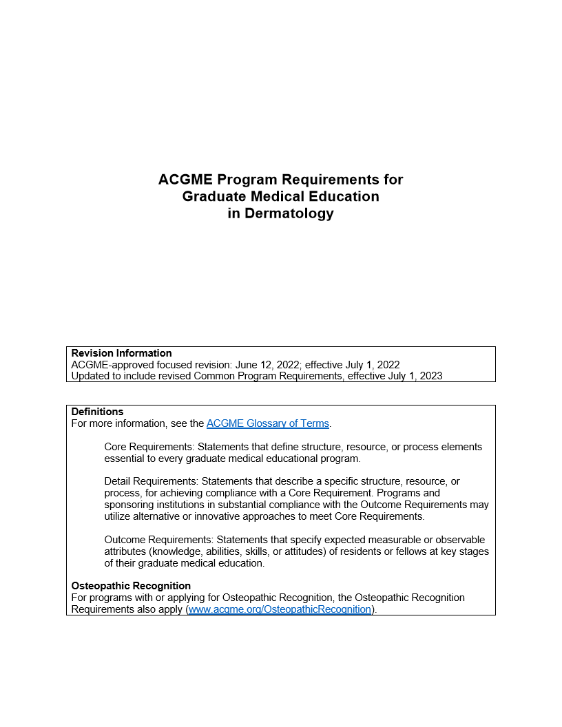 ACGME Program Requirements for Graduate Medical Education in Dermatology Revision Information ACGME-approved focused revision: June 12, 2022; effectiv