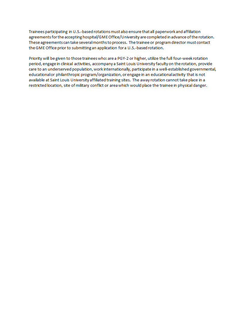 Trainees participating in U.S.-based rotations must also ensure that all paperwork and affiliation agreements forthe accepting hospital/GME Office/Uni