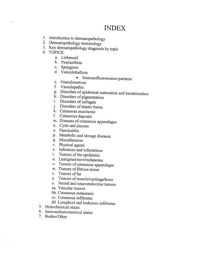 INDEX 1. Introduction to dermatopathology Dermatopathology terminology 3. Key dermatopathology diagnosis by topic 4. TOPICS: a. Lichenoid b. Psoriasif